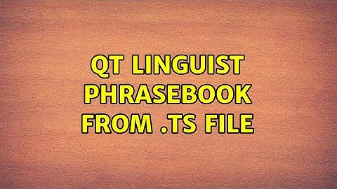 Ubuntu: QT Linguist phrasebook from .TS file