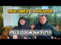 DESCUBRA O JOGADOR COM ZOOM NA FOTO