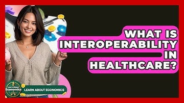 What Is Interoperability In Healthcare? - Learn About Economics