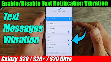 Galaxy S20/S20+: How to Enable/Disable Text Notification Vibration