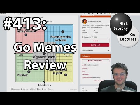 Nick Sibicky Go Lecture #413 - Go Memes Review