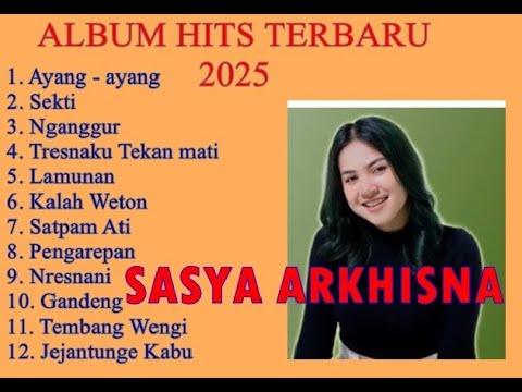 AYANG AYANG - SASYA ARKHISNA - FULL ALBUM TERBARU 2025