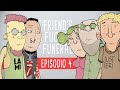 FRIEND&#39;S FUCKIN&#39; FUNERAL - Ep.4 Il Terzo Sigillo (The Third Seal)