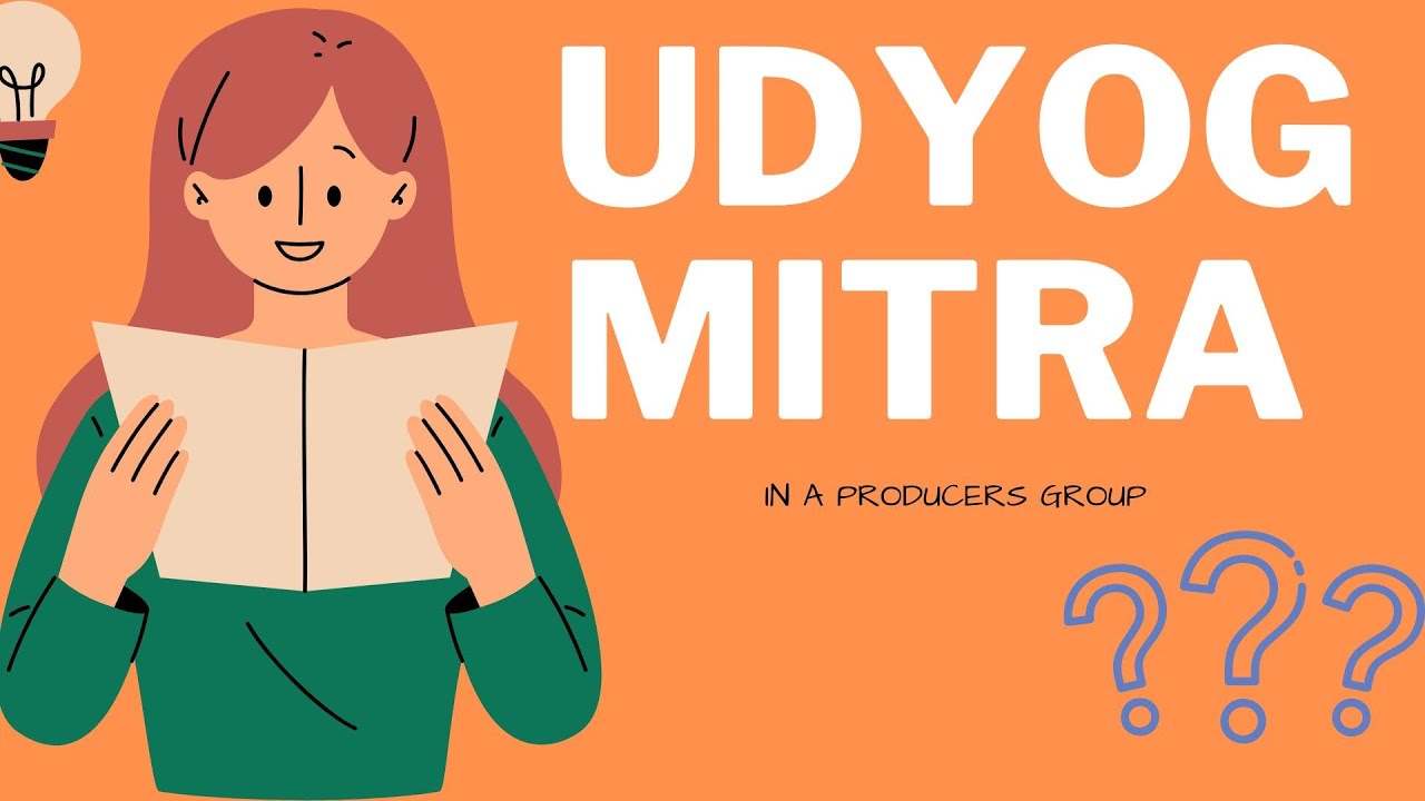Roles and responsibilities of Udyog mitra in a Farmers Producer Group