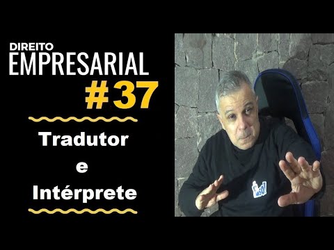 Direito Empresarial - Aula #37 - Tradutor e Intérprete (É isso!)