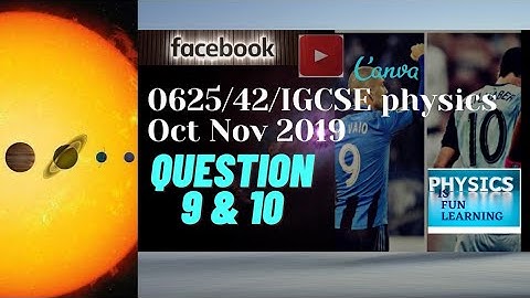 0625/42/IGCSE physics Oct Nov 2019 paper 4 theory extended question 9 and question 10