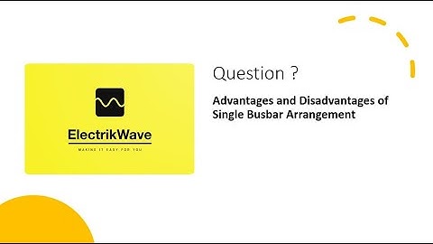 Advantages & Disadvantages of Single Busbar Arrangement