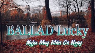 Ballad Lucky - NGHE MAY MẮN CẢ NGÀY 🎶 Nhạc Không Lời Ballad Xưa Hòa Tấu Guitar Trống Xả Stress