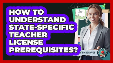 How To Understand State-Specific Teacher License Prerequisites?