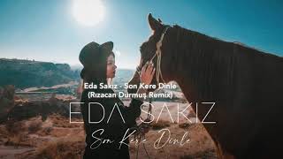 Eda Sakız - Son Kere Dinle (Rızacan Durmuş Remix) Resimi