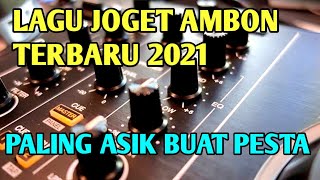 LAGU JOGET AMBON TERBARU REMIX PESTA RIA 2021