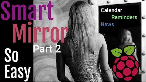 How to build a Smart Mirror (Part 2)