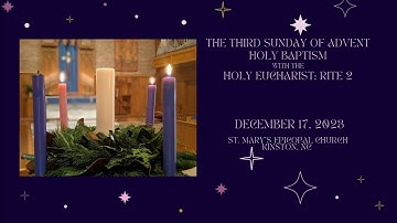 2023-12-17 - The Third Sunday of Advent: Holy Baptism with the Holy Eucharist Rite 2