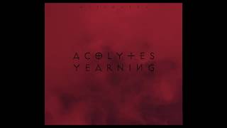 acolytes - yearning