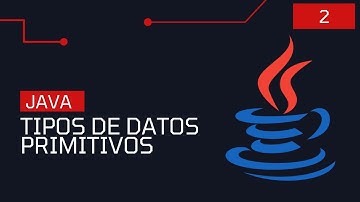 2. Tipos de Datos Primitivos en Java | Programar desde cero en Java