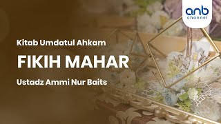 Fiqih Mahar | Ustadz Ammi Nur Baits