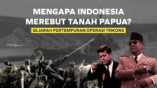 Mengapa Indonesia Mengambil Tanah Papua? OPERASI TRIKORA  Sejarah Papua Episode Kedua