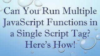 Can You Run Multiple JavaScript Functions in a Single Script Tag? Here&#39;s How!