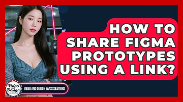 How To Share Figma Prototypes Using A Link? - Video And Design Saas Solutions