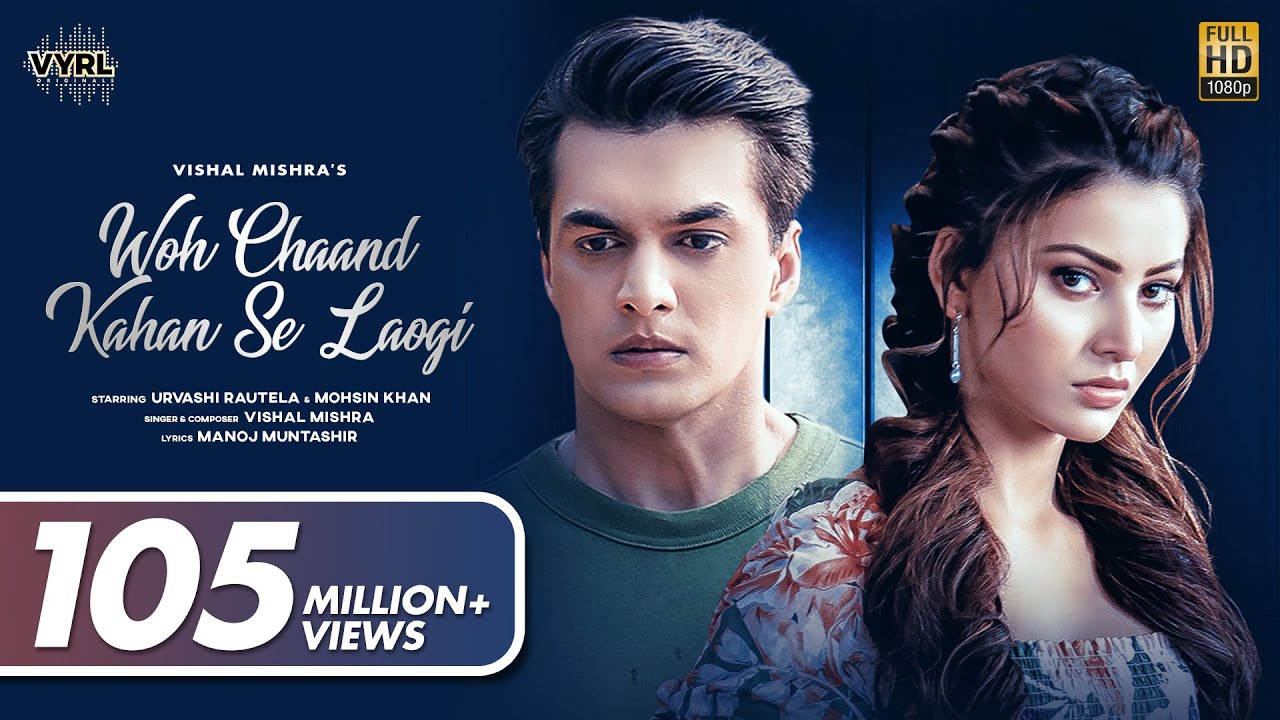 Woh Chaand Kahan Se Laogi Official Video Vishal Mishra  Urvashi Rautela Mohsin Khan Muntashir M