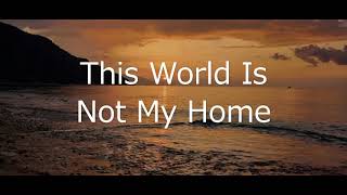 This World Is Not My Home