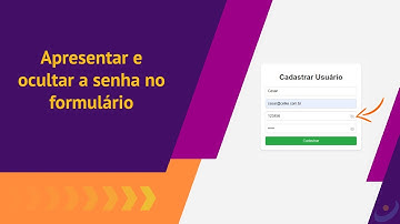 #2 - Como apresentar e ocultar a senha no formulário cadastrar usuário