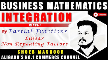 INTEGRATION by PARTIAL FRACTIONS - MATHEMATICS B.COM CLASS 7 | Aligarh