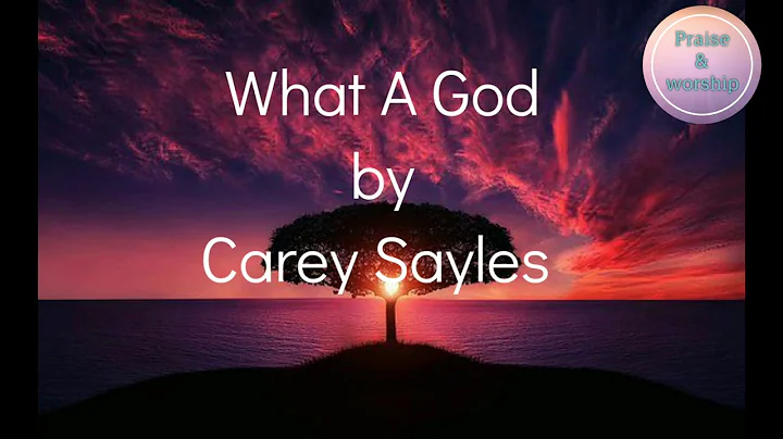 What A God - Carey & Sharilyn Sayles (lyrics)