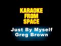 Greg Brown • Just By Myself | Karaoke • Instrumental • Lyrics