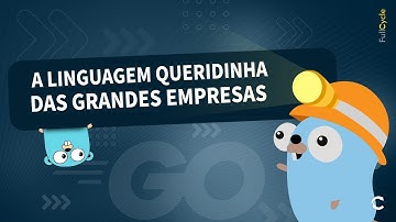 Golang:  a história por trás dessa linguagem #cortesfullcycle