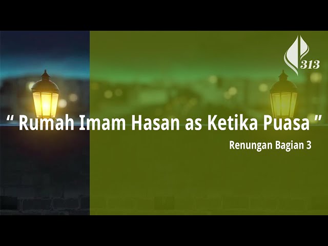 Suasana Rumah Imam Hasan as Ketika Puasa | Rangkaian Renungan Ramadhan Bag. 3 class=