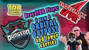 NEW DUNGEON * ORBITAL OUTPOST * CARRIES * DUNGEON QUEST * DroydTDR Plays LIVE *