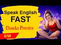 Learn English Speaking: 2000 Chunks Practice 5/40 | Shadowing English Speaking Practice for Fluency