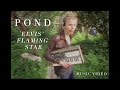 Pond - Elvis' Flaming Star (Official Music Video)