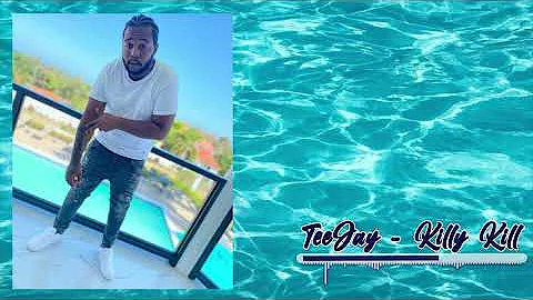 Teejay -Killy Kill (Official Audio)