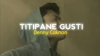 Titipane Gusti - Denny Caknan Cover By firmansyah