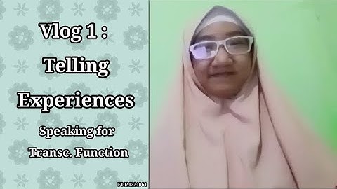Vlog 1 - Telling Experiences || Speaking for Transactional Functions