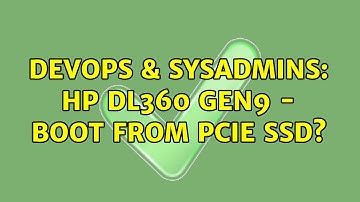 DevOps & SysAdmins: HP DL360 Gen9 - Boot from PCIe SSD?