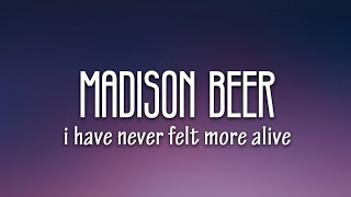 Madison Beer - I Have Never Felt More Alive (Lyrics)