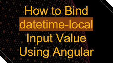 How to Bind datetime-local Input Value Using Angular