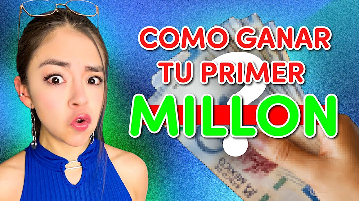 Como ganar tu primer millon de pesos