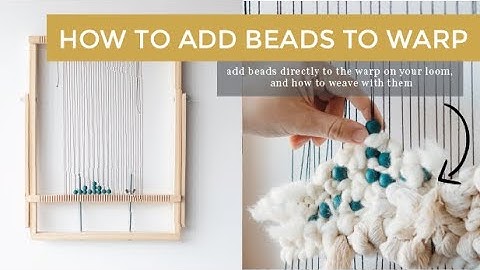 How to Add Beads to Your Warp