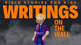 Bible Stories for Kids: Daniel and the Writings on the Wall