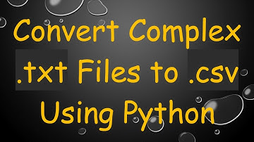 Convert Complex .txt Files to .csv Using Python