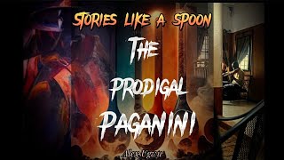 The legend of the prodigal paganini(Part 1)| Stories Like A Spoon