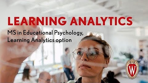 Earn a Master of Science in Educational Psychology: Learning Analytics from the UW-Madison