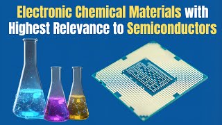 Electronic Chemical Materials with Highest Relevance to Semiconductors | Key Materials Explained