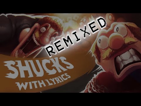 Shucks With Lyrics But With A Small Instrumental Change FULL EDITON