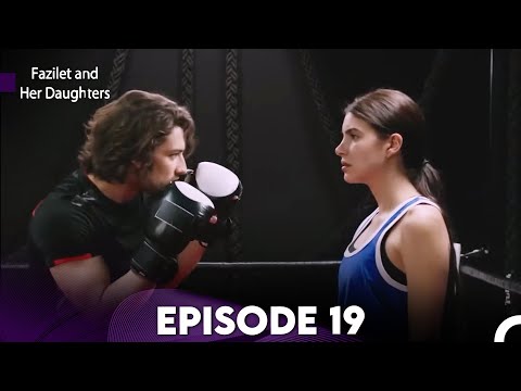 Fazilet And Her Daughters Episode 19 English Subtitles 