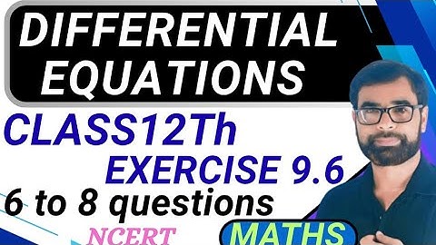 NCERT Class 12 Maths Chapter 9 | Differential Equations | Exercise 9.6 (Q6 to Q8) | By Shaheen PCME